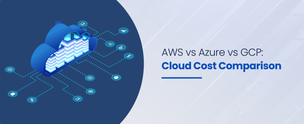 Aws Vs Azure Vs Gcp Cloud Cost Comparison In