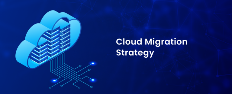 Cloud Migration Strategy? - Process, Benefits, And Best Practice