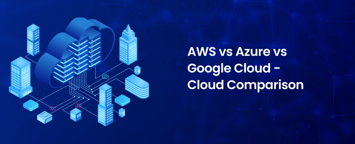 AWS Vs Azure Vs GCP - Best Platform to Choose in 2023