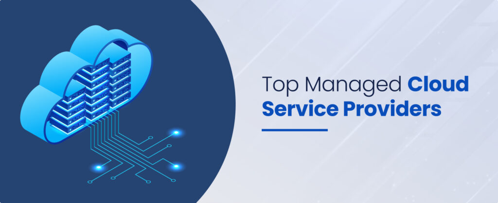 Top 10 Managed Cloud Service Providers Comparison In 2024