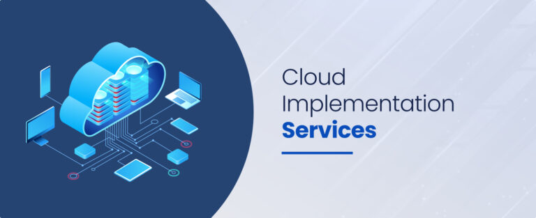 Cloud Implementation Services: Benefits and Solutions